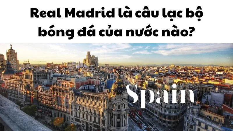 Real Madrid là câu lạc bộ bóng đá nổi tiếng của Tây Ban Nha, có trụ sở tại thủ đô Madrid.